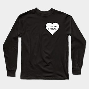 i love you i know princess Long Sleeve T-Shirt